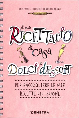 Il Mio Ricettario di Casa - Dolci e Dessert