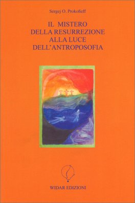 Il Mistero della Resurrezione alla Luce dell'Antroposofia — Libro - 1