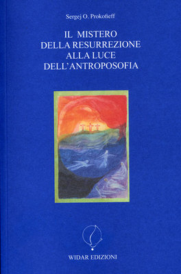 Il Mistero della Resurrezione alla Luce dell'antroposofia  — Libro - 1