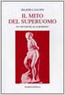 Il Mito del Superuomo. Da Nietzsche ad Aurobindo — Libro - 1
