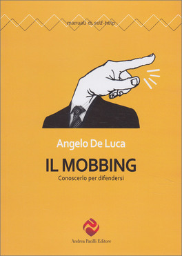Il Mobbing - Conoscerlo per Difendersi — Libro - 1