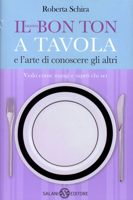 Il Nuovo Bon Ton a Tavola e l'Arte di Conoscere gli Altri  — Libro - 1