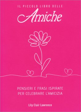 Il Piccolo Libro delle Amiche — Libro - 1