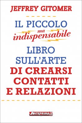 Il Piccolo ma Indispensabile Libro sull’Arte di Crearsi Contatti e Relazioni — Libro - 1
