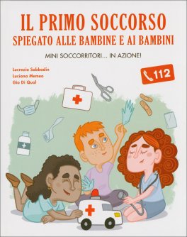 Il Primo Soccorso Spiegato alle Bambine e ai Bambini — Libro - 1