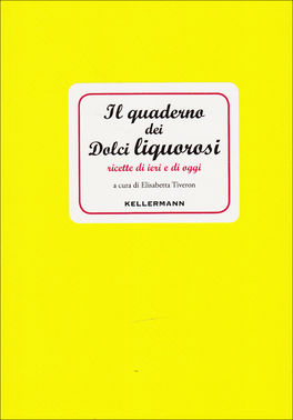 Il Quaderno dei Dolci Liquorosi  — Libro - 1