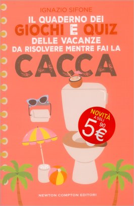 Il Quaderno dei Giochi e Quiz delle Vacanze da Risolvere Mentre fai la Cacca — Libro - 1