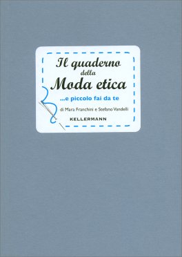 Il Quaderno della Moda Etica e Piccolo Fai da Te — Libro - 1