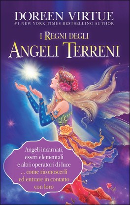 I REGNI DEGLI ANGELI TERRENI
Angeli incarnati, esseri elementali e altri operatori di luce ... come riconoscerli ed entrare in contatto
di Doreen Virtue

