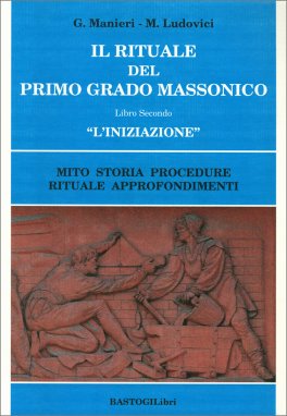 Il Rituale del Primo Grado Massonico - Libro Secondo "l'Iniziazione" — Libro - 1