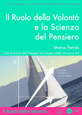 IL RUOLO DELLA VOLONTÀ E LA SCIENZA DEL PENSIERO — AUDIOLIBRO CD MP3
Percorso attraverso antichi trattati yoga di psicologia e spiritualità dell'India
di Marco Ferrini (Matsyavatara Das)

