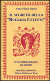 IL SEGRETO DELLA RUGIADA CELESTE
In tre trattati alchemici del seicento
di Anna Maria Partini

