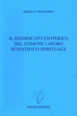 Il Significato Esoterico del Comune Lavoro Scientifico Spirituale  — Libro - 1
