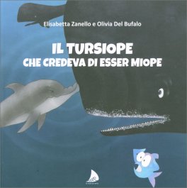 Il Tursiope che Credeva di Esser Miope — Libro - 1