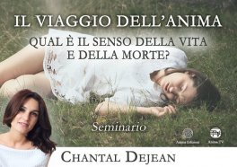 VIDEO CORSO - IL VIAGGIO DELL'ANIMA — DIGITALE
Qual è il senso della vita e della morte?
di Chantal Dejean

