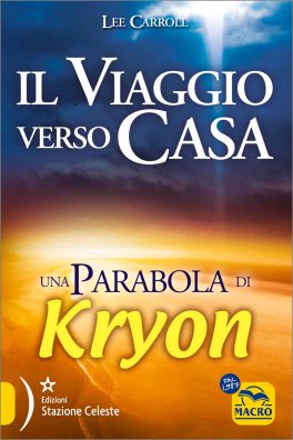 IL VIAGGIO VERSO CASA
Una parabola di Kryon
di Lee Carroll, Kryon

