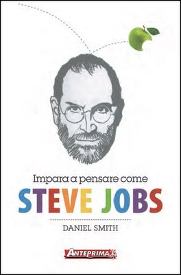 Impara a Pensare come Steve Jobs  — Libro - 1