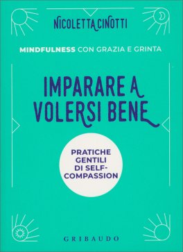 Imparare a Volersi Bene - Mindfulness con Grazia e Grinta — Libro - 1