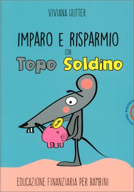 Imparo e Risparmio con Topo Soldino — Libro - 1