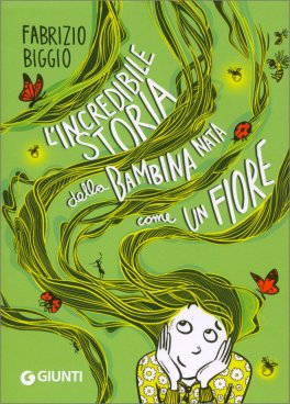 L'Incredibile Storia della Bambina Nata Come un Fiore — Libro - 1