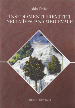 Insediamenti Eremitici nella Toscana Medievale  — Libro - 1