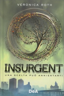 Insurgent - Una Scelta Può Annientarti — Libro - 1
