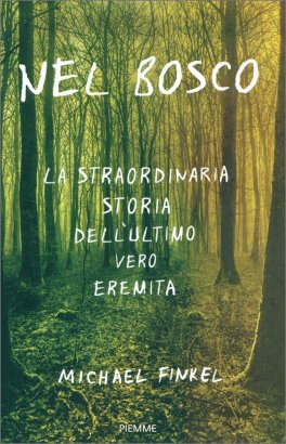 Nel Bosco - La Straordinaria Storia dell'Ultimo Vero Eremita — Libro - 1