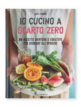 Io Cucino a Scarto Zero — Libro - 1