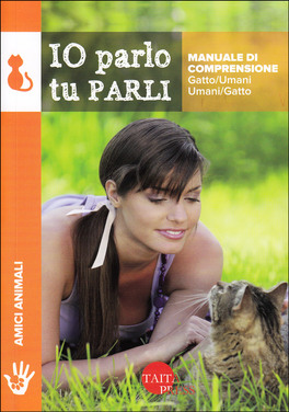 Io Parlo tu Parli - Manuale di Comprensione Gatto/Umani Umani/Gatto — Libro - 1