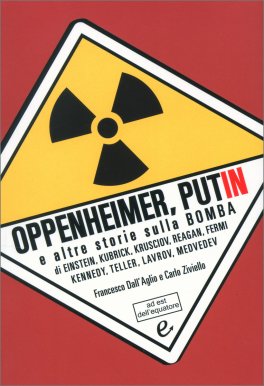 Oppenheimer, Putin e altre storie sulla bomba — Libro - 1