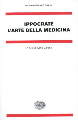 IPPOCRATE - L'ARTE DELLA MEDICINA
di Carlo Carena

