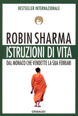 Istruzioni di Vita dal Monaco che Vendette la sua Ferrari  — Libro - 1