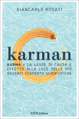 KARMAN —
Karma - La legge di causa e effetto alla luce delle più recenti scoperte scientifiche
di Giancarlo Rosati

