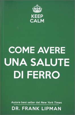 Keep Calm - Come Avere una Salute di Ferro — Libro - 1