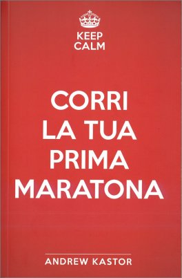 Keep Calm - Corri la tua Prima Maratona — Libro - 1