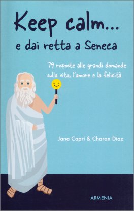 Keep Calm... E dai Retta a Seneca — Libro - 1