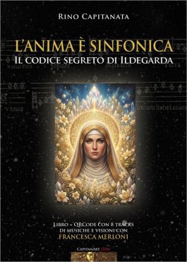 L'Anima è Sinfonica - Il Codice Segreto di Ildegarda - 1
