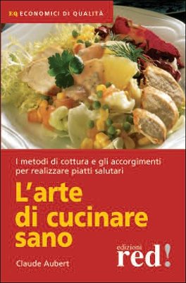 L'arte di Cucinare Sano   — Libro - 1