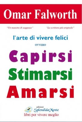 L'arte di Vivere Felici Vol. 2 ovvero Capirsi, Stimarsi, Amarsi — Libro - 1