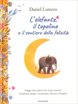 L'Elefante, il Topolino e il Sentiero della Felicità — Libro - 1