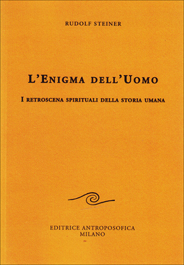 L'ENIGMA DELL'UOMO
I retroscena spirituali della storia umana
di Rudolf Steiner

