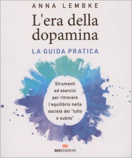 L'Era della Dopamina. La Guida Pratica — Libro - 1