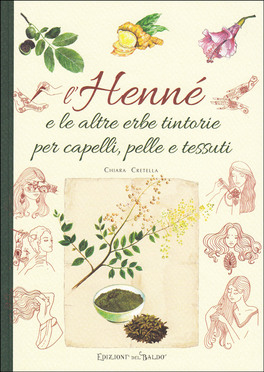 L'Henné e le Altre Erbe Tintorie per i Capelli, Pelle e Tessuti — Libro - 1