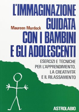 L'Immaginazione Guidata con i Bambini e gli Adolescenti — Libro - 1