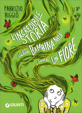 L'Incredibile Storia della Bambina Nata Come un Fiore — Libro - 1