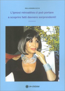 L'ipnosi Retroattiva ci Può Portare a Scoprire Fatti Davvero Sorprendenti! — Libro - 1
