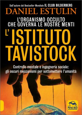 L'ISTITUTO TAVISTOCK
L'organismo occulto che governa le nostre menti - Controllo mentale e ingegneria sociale: gli oscuri meccanismi per sottomettere l'umanità
di Daniel Estulin


