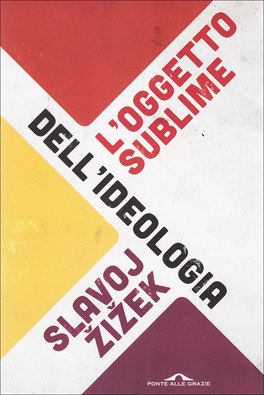 L'Oggetto Sublime dell'Ideologia  — Libro - 1