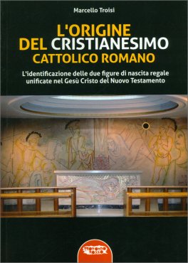 L'origine del Cristianesimo Cattolico Romano — Libro - 1