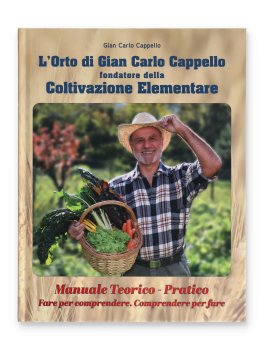 L'Orto di Gian Carlo Cappello Fondatore della Coltivazione Elementare — Libro - 2